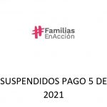 FAMILIAS EN ACCION SUSPENDIDOS PAGO 5 DE 2021